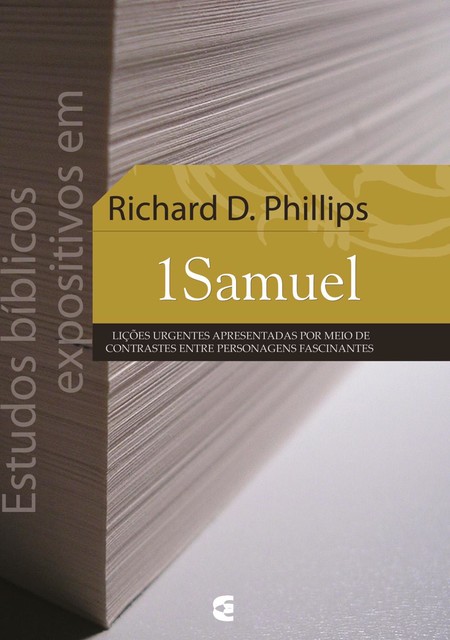Estudos bíblicos expositivos em 1 Samuel, Richard D. Phillips