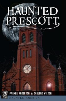 Haunted Prescott, Parker Anderson