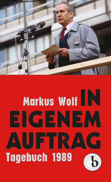 In eigenem Auftrag, Markus Wolf