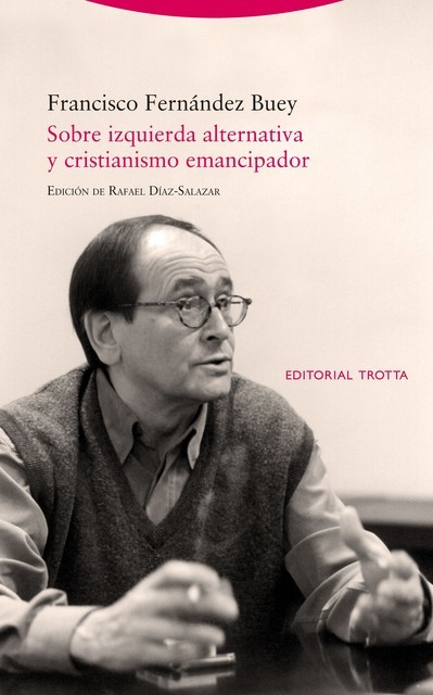 Sobre izquierda alternativa y cristianismo emancipador, Francisco Fernández Buey