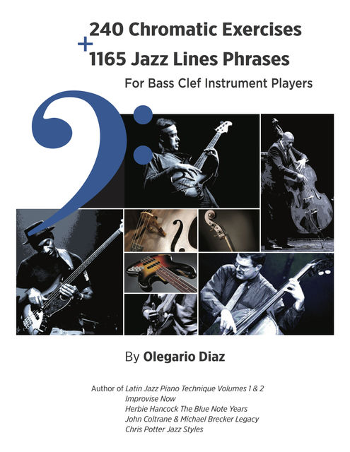240 Chromatic Exercises + 1165 Jazz Lines Phrases for Bass Clef Instrument Players, Olegario Diaz