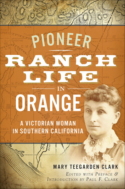 Pioneer Ranch Life in Orange, Mary Clark