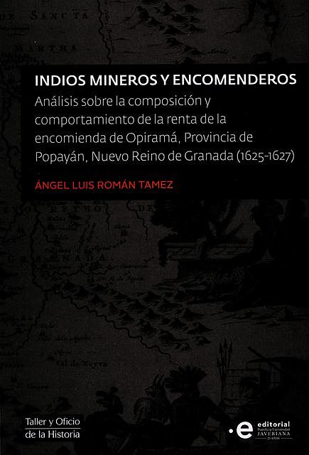 Indios mineros y encomenderos, Ángel Luis Román Tamez