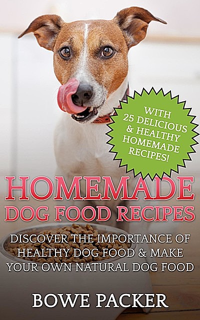 Homemade Dog Food Recipes, Bowe Packer