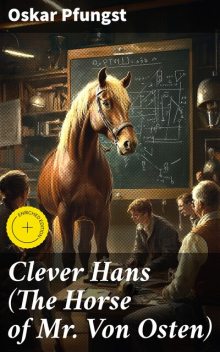Clever Hans (The Horse of Mr. Von Osten), Oskar Pfungst