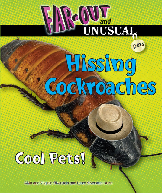Hissing Cockroaches, Alvin Silverstein, Laura Silverstein Nunn, Virginia Silverstein