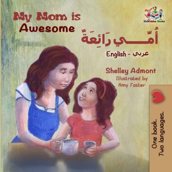 My Mom is Awesome (English Arabic Bilingual Book), KidKiddos Books, Shelley Admont