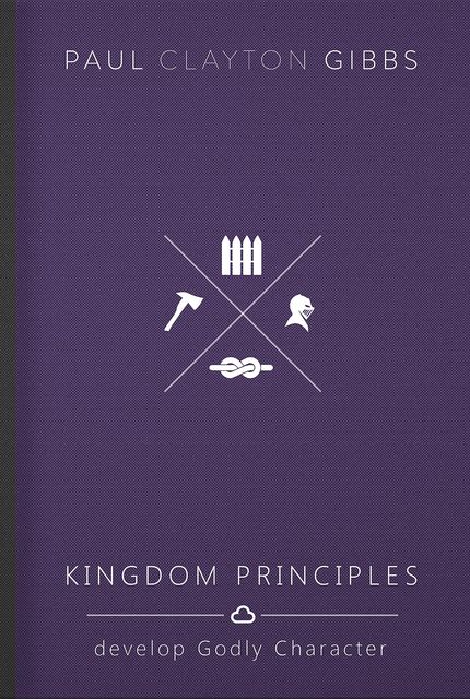 Kingdom Principles, Paul Clayton Gibbs