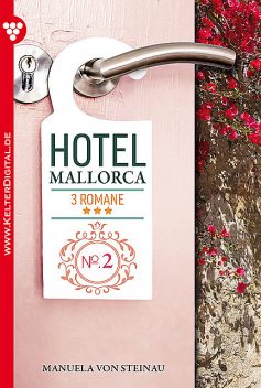 Hotel Mallorca – 3 Romane, Band 2 – Liebesroman, Manuela von Steinau