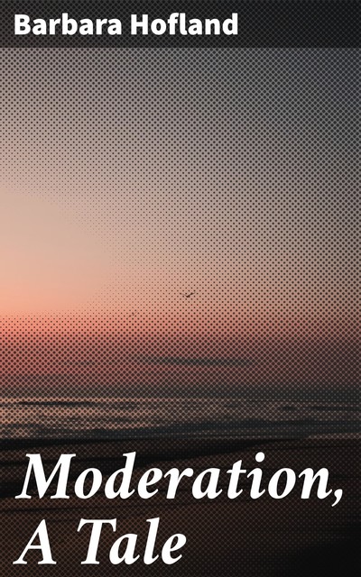 Moderation, A Tale, Barbara Hofland