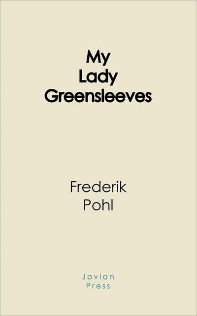 My Lady Greensleeves, Frederik Pohl