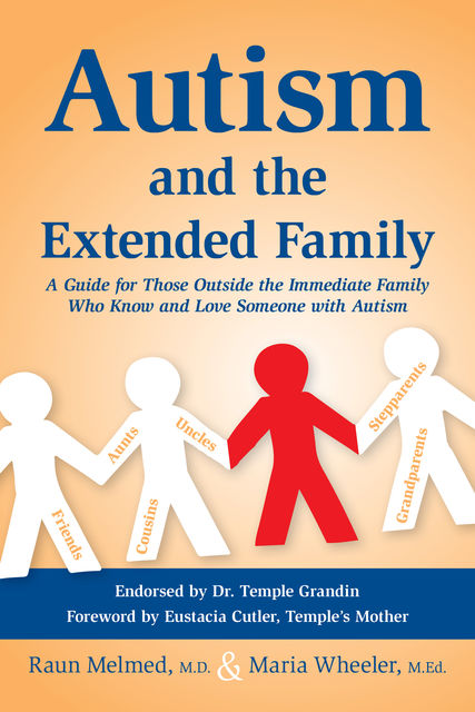 Autism and the Extended Family, Raun Melmed, MEd, Maria Wheeler