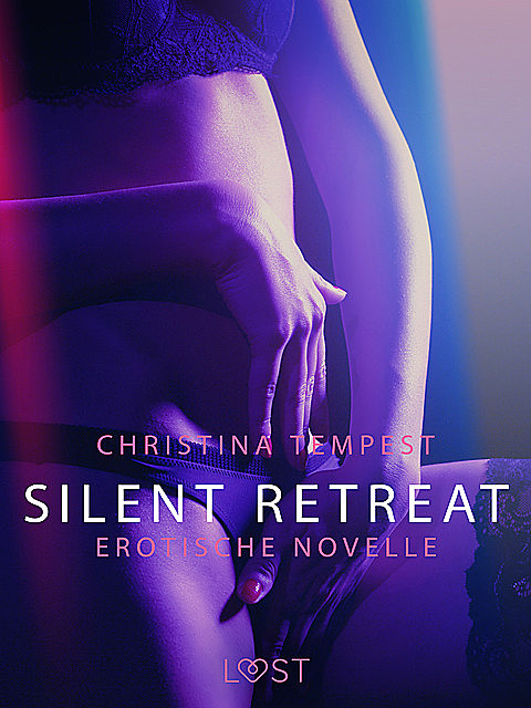 Silent Retreat: Erotische Novelle, Christina Tempest