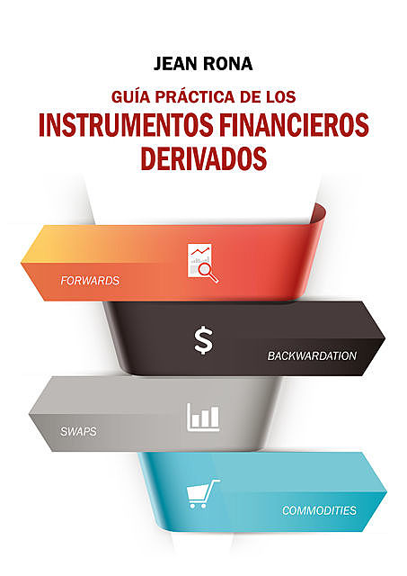 Guia práctica de los instrumentos financieros derivados, Jean Rona