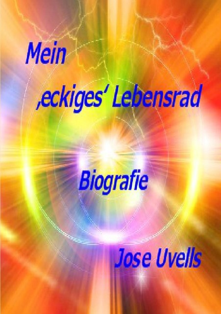 Mein 'eckiges' Lebensrad, Jose Uvells