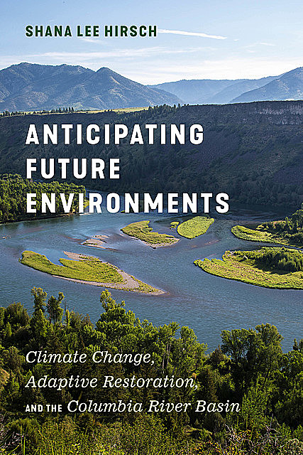 Anticipating Future Environments, Shana Lee Hirsch