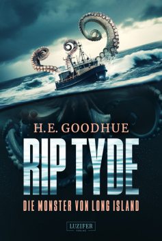 RIP TYDE – DIE MONSTER VON LONG ISLAND, H.E. Goodhue