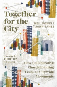 Together for the City, John James, Neil Powell