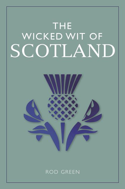 The Wicked Wit of Scotland, Rod Green