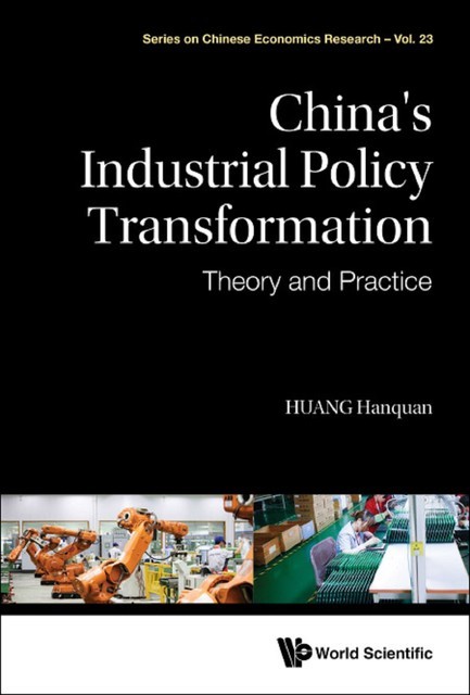 China's Industrial Policy Transformation: Theory And Practice, Hanquan Huang