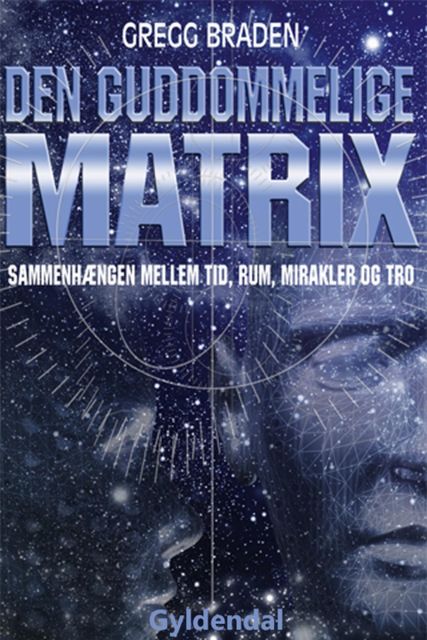 Den guddommelige matrix, Gregg Braden