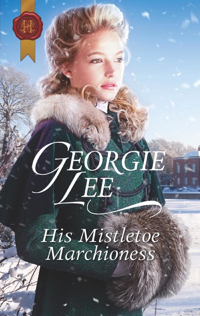 His Mistletoe Marchioness, Georgie Lee