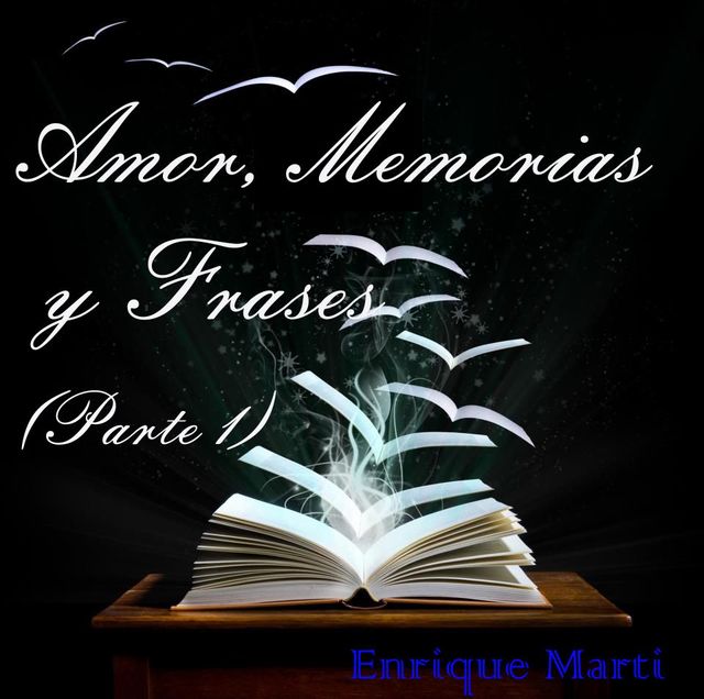 Amor, Memorias y Frases, Enrique Alberto Marti