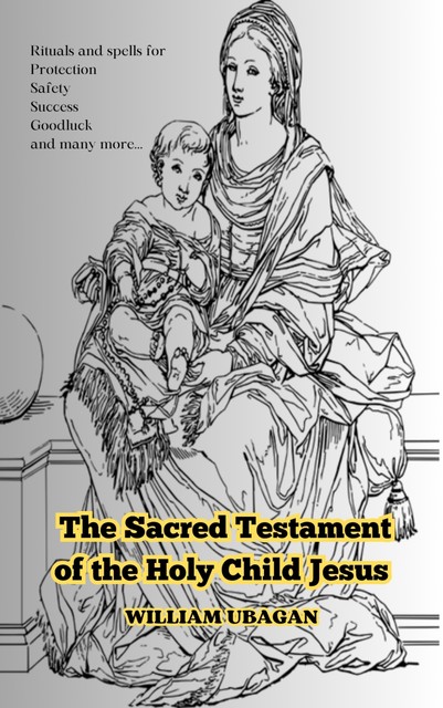 The Sacred Testament of the Holy Child Jesus, William Ubagan