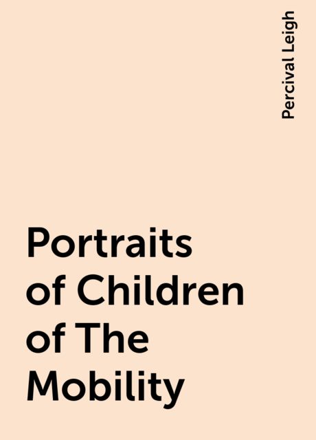Portraits of Children of The Mobility, Percival Leigh