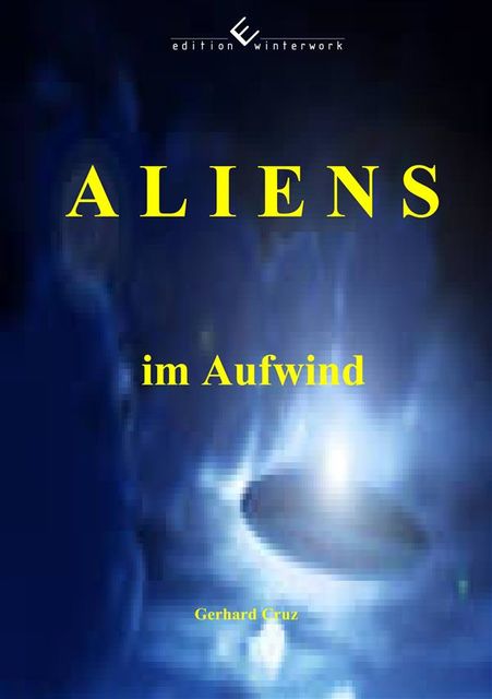 Aliens im Aufwind, Gerhard Cruz