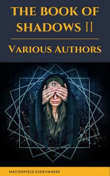 The Book of Shadows Vol 2, Herbert Wells, John Buchan, Sir Hugh Walpole, Arthur Machen, Bram Stoker, Mary Webb, Mary E.Wilkins Freeman, Robert William Chambers, William Harvey, William Wymark Jacobs, Masterpiece Everywhere