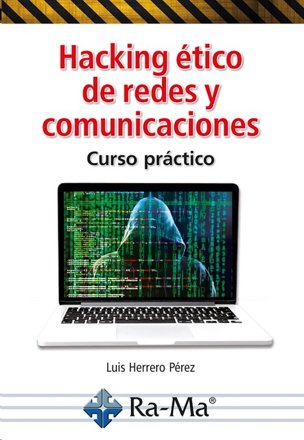 Hacking ético de redes y comunicaciones, Luis Rubén Pérez