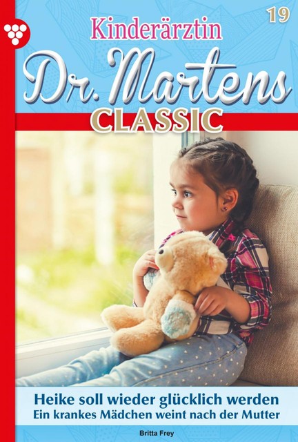 Kinderärztin Dr. Martens Classic 19 – Arztroman, Britta Frey