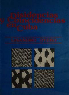 Disidencias Y Coincidencias En Cuba, Lisandro Otero