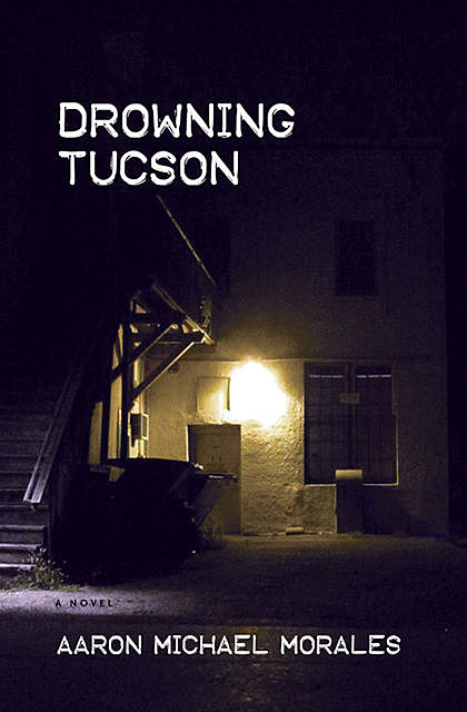 Drowning Tucson, Aaron Michael Morales