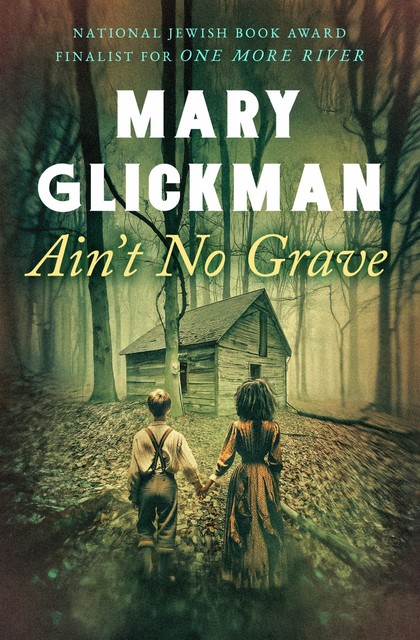 Ain't No Grave, Mary Glickman