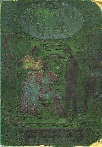 Social Life / or, The Manners and Customs of Polite Society, Maud C.Cooke
