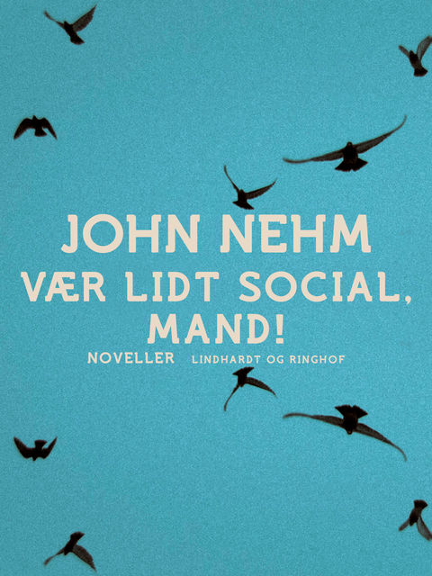 Vær lidt social, mand, John Nehm