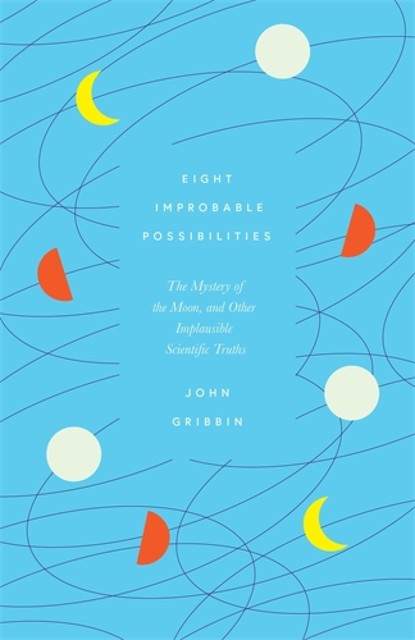 Eight Improbable Possibilities, John Gribbin