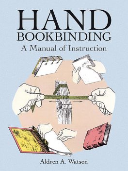 Hand Bookbinding, Aldren A.Watson