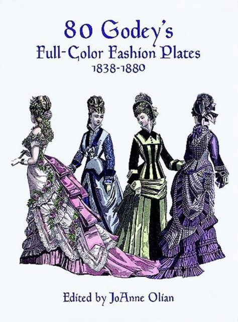 80 Godey's Full-Color Fashion Plates, JoAnne Olian