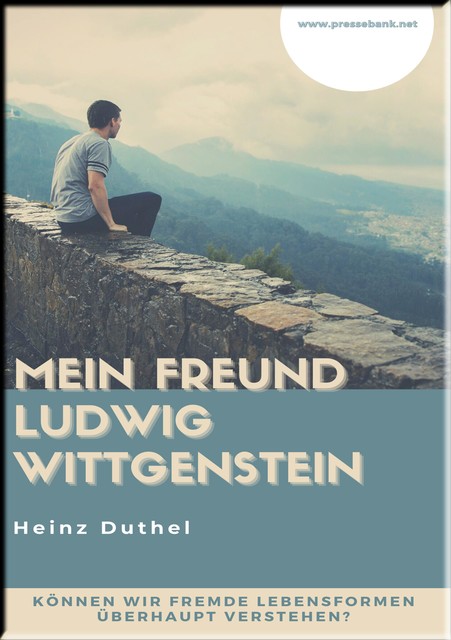 MEIN FREUND LUDWIG WITTGENSTEIN, Heinz Duthel