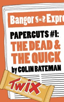 Papercuts 1: The Dead and the Quick, Colin Bateman