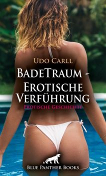 BadeTraum – Erotische Verführung | Erotische Geschichte, Udo Carll