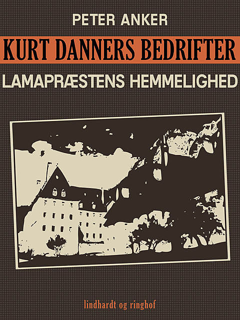 Kurt Danners bedrifter: Lamapræstens hemmelighed, Peter Anker