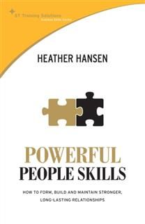 STTS: Powerful People Skills. How to form, build and maintain stronger, long-lasting relationships, Heather Hansen