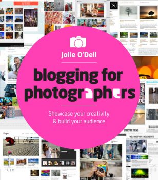Blogging for Photographers, Jolie O'Dell
