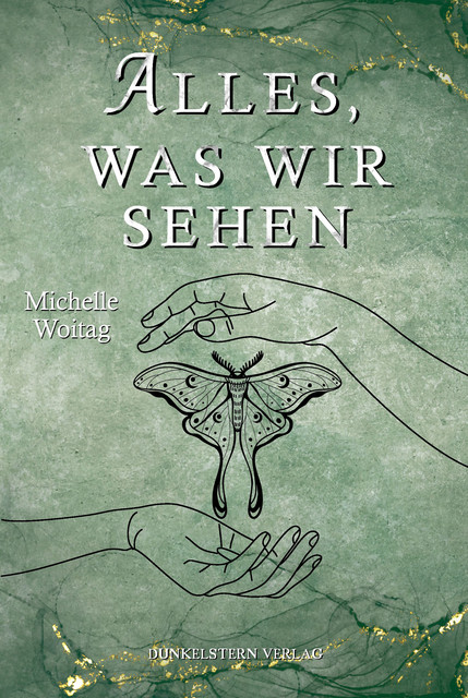 Alles was wir sehen, Michelle Woitag