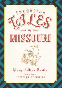 Forgotten Tales of Missouri, Mary Collins Barile