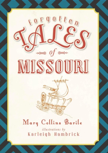 Forgotten Tales of Missouri, Mary Collins Barile